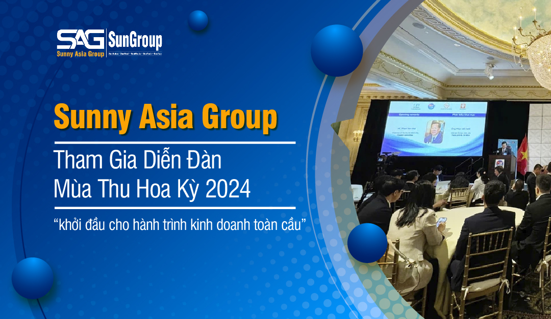 SUNNY ASIA GROUP VINH DỰ THAM GIA DIỄN ĐÀN MÙA THU TPHCM – NEW YORK 2024